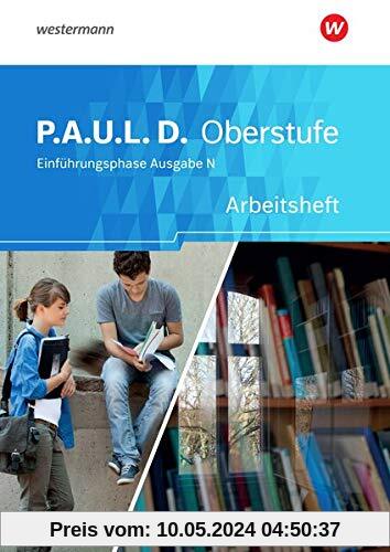 P.A.U.L. D. - Persönliches Arbeits- und Lesebuch Deutsch - Ausgabe N - Für die Einführungsphase in Niedersachsen: Arbeitsheft