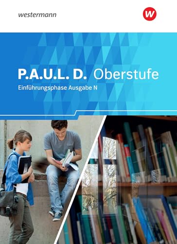 P.A.U.L. D. - Persönliches Arbeits- und Lesebuch Deutsch - Ausgabe N - Für die Einführungsphase in Niedersachsen: Schulbuch P.A.U.L. D. - Persönliches Arbeits- und Lesebuch Deutsch - Ausgabe N - Für die Einführungsphase in Niedersachsen: Schulbuch