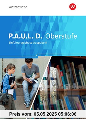 P.A.U.L. D. - Persönliches Arbeits- und Lesebuch Deutsch - Ausgabe N - Für die Einführungsphase in Niedersachsen: Schülerband