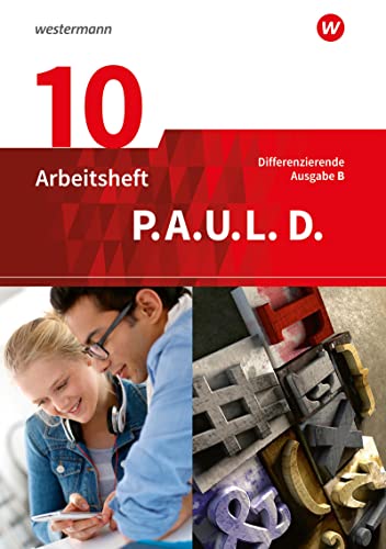P.A.U.L. D. - Persönliches Arbeits- und Lesebuch Deutsch - Differenzierende Ausgabe für Realschulen und Gemeinschaftsschulen in Baden-Württemberg: Arbeitsheft 10