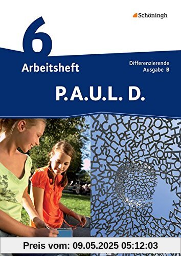 P.A.U.L. D. - Persönliches Arbeits- und Lesebuch Deutsch - Differenzierende Ausgabe für Realschulen und Gemeinschaftsschulen in Baden-Württemberg: Arbeitsheft 6