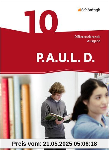 P.A.U.L. D. - Persönliches Arbeits- und Lesebuch Deutsch - Differenzierende Ausgabe: Schülerbuch 10 P.A.U.L. D. - Persönliches Arbeits- und Lesebuch Deutsch - Differenzierende Ausgabe: Schülerbuch 10