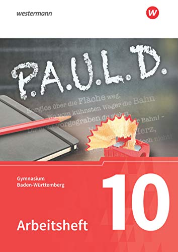 P.A.U.L. D. - Persönliches Arbeits- und Lesebuch Deutsch - Für Gymnasien in Baden-Württemberg u.a.: Arbeitsheft 10