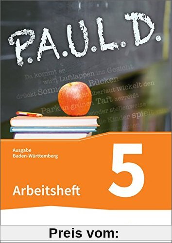 P.A.U.L. D. - Persönliches Arbeits- und Lesebuch Deutsch - Für Gymnasien in Baden-Württemberg u.a.: Arbeitsheft 5