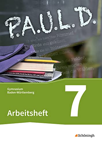 P.A.U.L. D. - Persönliches Arbeits- und Lesebuch Deutsch - Für Gymnasien in Baden-Württemberg u.a.: Arbeitsheft 7 P.A.U.L. D. - Persönliches Arbeits- und Lesebuch Deutsch - Für Gymnasien in Baden-Württemberg u.a.: Arbeitsheft 7