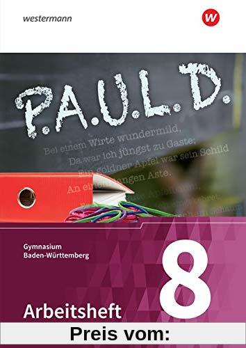 P.A.U.L. D. - Persönliches Arbeits- und Lesebuch Deutsch - Für Gymnasien in Baden-Württemberg u.a.: Arbeitsheft 8