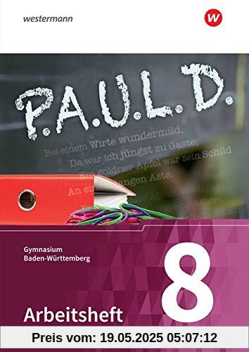 P.A.U.L. D. - Persönliches Arbeits- und Lesebuch Deutsch - Für Gymnasien in Baden-Württemberg u.a.: Arbeitsheft 8 P.A.U.L. D. - Persönliches Arbeits- und Lesebuch Deutsch - Für Gymnasien in Baden-Württemberg u.a.: Arbeitsheft 8