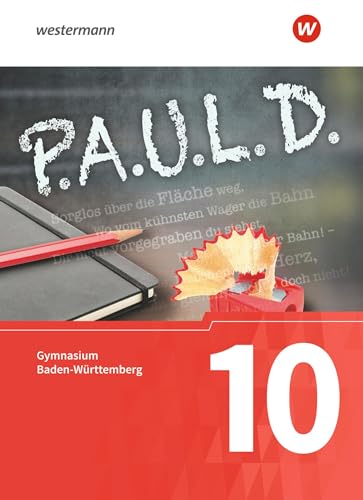 P.A.U.L. D. - Persönliches Arbeits- und Lesebuch Deutsch - Für Gymnasien in Baden-Württemberg u.a.: Schülerbuch 10 von Schoeningh Verlag Im