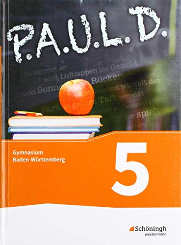 P.A.U.L. D. GY BW 2015: PAUL D 5 GY BW SB: Schulbuch 5 (P.A.U.L. D.: Persönliches Arbeits- und Lesebuch Deutsch - Für Gymnasien in Baden-Württemberg u.a.) von Westermann Bildungsmedien Verlag GmbH