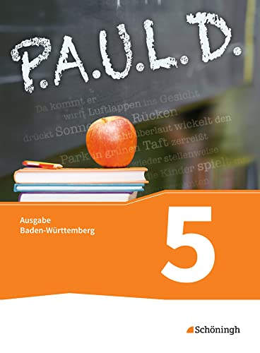 P.A.U.L. D. - Persönliches Arbeits- und Lesebuch Deutsch - Für Gymnasien in Baden-Württemberg u.a.: Schulbuch 5 P.A.U.L. D. - Persönliches Arbeits- und Lesebuch Deutsch - Für Gymnasien in Baden-Württemberg u.a.: Schulbuch 5