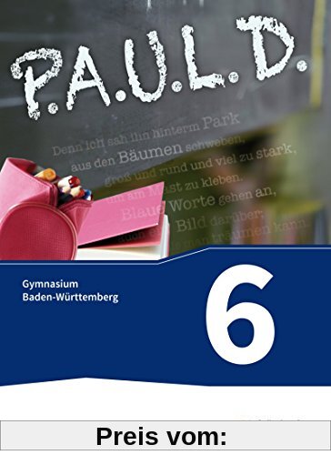 P.A.U.L. D. - Persönliches Arbeits- und Lesebuch Deutsch - Für Gymnasien in Baden-Württemberg u.a.: Schülerbuch 6