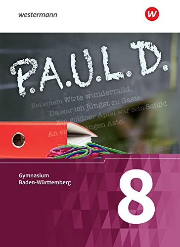 P.A.U.L. D. - Persönliches Arbeits- und Lesebuch Deutsch - Für Gymnasien in Baden-Württemberg u.a.: Schulbuch 8 P.A.U.L. D. - Persönliches Arbeits- und Lesebuch Deutsch - Für Gymnasien in Baden-Württemberg u.a.: Schulbuch 8