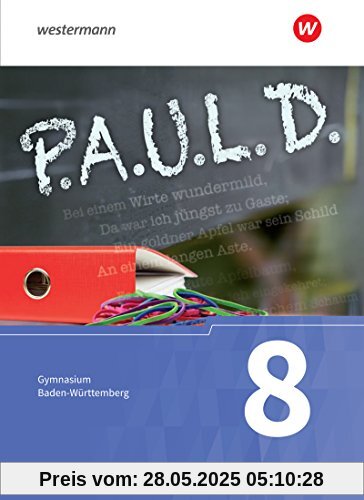 P.A.U.L. D. - Persönliches Arbeits- und Lesebuch Deutsch - Für Gymnasien in Baden-Württemberg u.a.: Schülerbuch 8