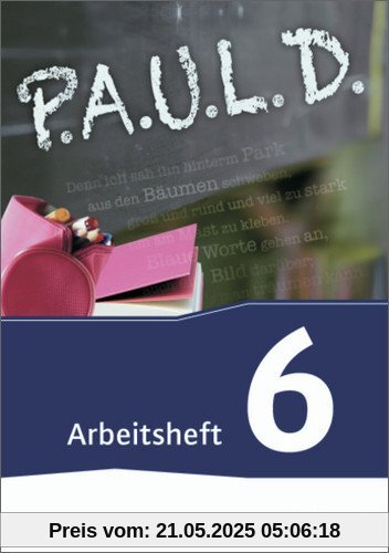 P.A.U.L. D. - Persönliches Arbeits- und Lesebuch Deutsch - Für Gymnasien und Gesamtschulen - Neubearbeitung: Arbeitsheft 6