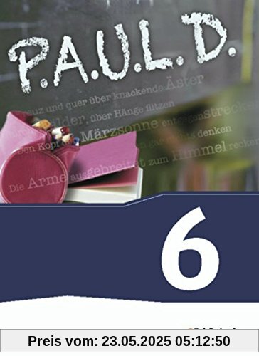 P.A.U.L. D. - Persönliches Arbeits- und Lesebuch Deutsch - Für Gymnasien und Gesamtschulen - Neubearbeitung: Schülerbuch 6