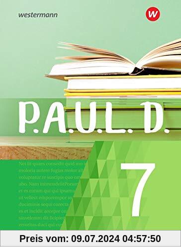 P.A.U.L. D. - Persönliches Arbeits- und Lesebuch Deutsch - Für Gymnasien und Gesamtschulen - Neubearbeitung: Schülerbuch 7