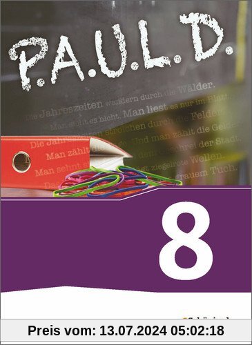 P.A.U.L. D. - Persönliches Arbeits- und Lesebuch Deutsch - Für Gymnasien und Gesamtschulen - Neubearbeitung: Schülerbuch 8
