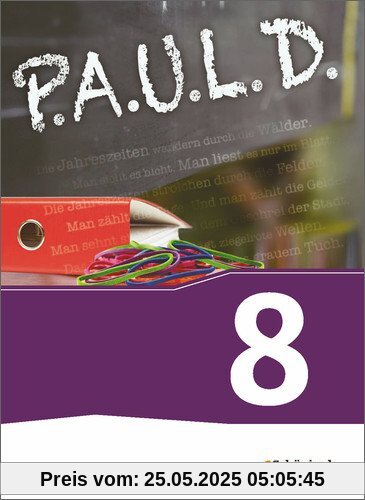 P.A.U.L. D. - Persönliches Arbeits- und Lesebuch Deutsch - Für Gymnasien und Gesamtschulen - Neubearbeitung: Schülerbuch 8