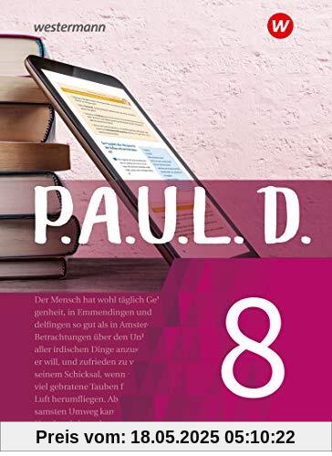 P.A.U.L. D. - Persönliches Arbeits- und Lesebuch Deutsch - Für Gymnasien und Gesamtschulen - Neubearbeitung: Schülerbuch 8 P.A.U.L. D. - Persönliches Arbeits- und Lesebuch Deutsch - Für Gymnasien und Gesamtschulen - Neubearbeitung: Schülerbuch 8