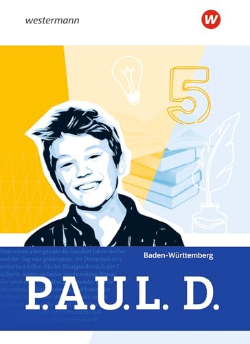 P.A.U.L. D. - Persönliches Arbeits- und Lesebuch Deutsch für Gymnasien und Gesamtschulen - Ausgabe 2025 für Baden-Württemberg: Schulbuch 5: Ausgabe ... Ausgabe 2025 für Baden-Württemberg) von Westermann Schulbuchverlag