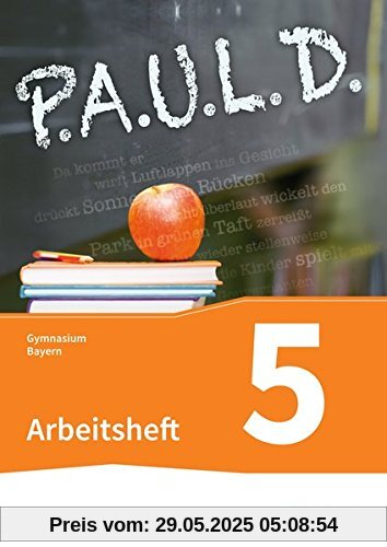 P.A.U.L. D. - Persönliches Arbeits- und Lesebuch Deutsch. Für Gymnasien in Bayern: Arbeitsheft 5