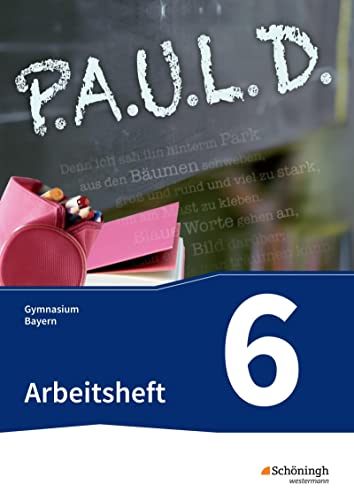 P.A.U.L. D. - Persönliches Arbeits- und Lesebuch Deutsch. Für Gymnasien in Bayern: Arbeitsheft 6