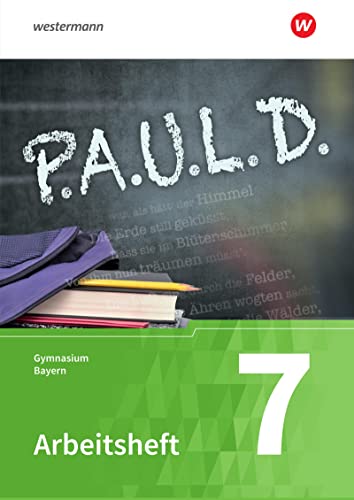 P.A.U.L. D. - Persönliches Arbeits- und Lesebuch Deutsch. Für Gymnasien in Bayern: Arbeitsheft 7 von Westermann Bildungsmedien Verlag GmbH