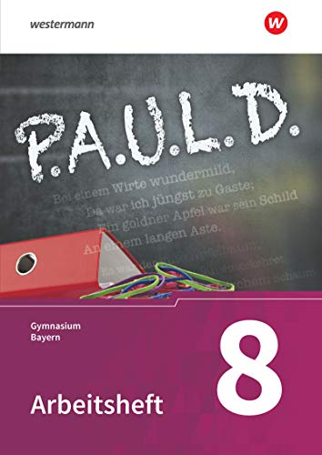 P.A.U.L. D. - Persönliches Arbeits- und Lesebuch Deutsch. Für Gymnasien in Bayern: Arbeitsheft 8