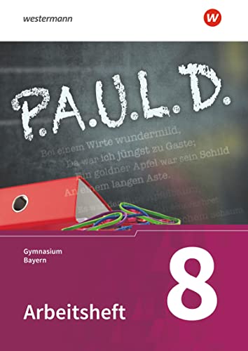 P.A.U.L. D. - Persönliches Arbeits- und Lesebuch Deutsch. Für Gymnasien in Bayern: Arbeitsheft 8