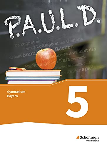 P.A.U.L. D. - Persönliches Arbeits- und Lesebuch Deutsch. Für Gymnasien in Bayern: Schulbuch 5 P.A.U.L. D. - Persönliches Arbeits- und Lesebuch Deutsch. Für Gymnasien in Bayern: Schulbuch 5