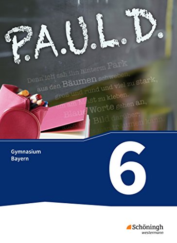 P.A.U.L. D. - Persönliches Arbeits- und Lesebuch Deutsch. Für Gymnasien in Bayern: Schülerbuch 6