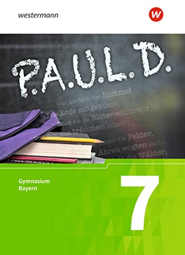 P.A.U.L. D. - Persönliches Arbeits- und Lesebuch Deutsch. Für Gymnasien in Bayern: Schulbuch 7 P.A.U.L. D. - Persönliches Arbeits- und Lesebuch Deutsch. Für Gymnasien in Bayern: Schulbuch 7