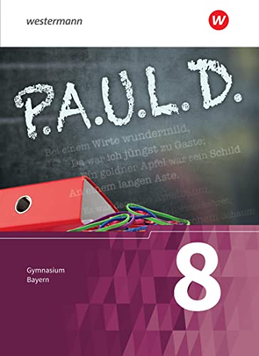 P.A.U.L. D. - Persönliches Arbeits- und Lesebuch Deutsch. Für Gymnasien in Bayern: Schülerbuch 8 P.A.U.L. D. - Persönliches Arbeits- und Lesebuch Deutsch. Für Gymnasien in Bayern: Schülerbuch 8