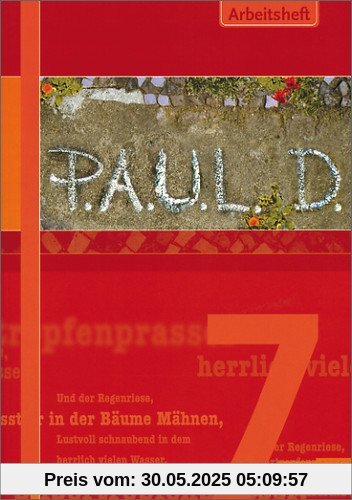 P.A.U.L.D. - Persönliches Arbeits- und Lesebuch Deutsch. Für Gymnasien und Gesamtschulen: Arbeitsheft 7 P.A.U.L.D. - Persönliches Arbeits- und Lesebuch Deutsch. Für Gymnasien und Gesamtschulen: Arbeitsheft 7