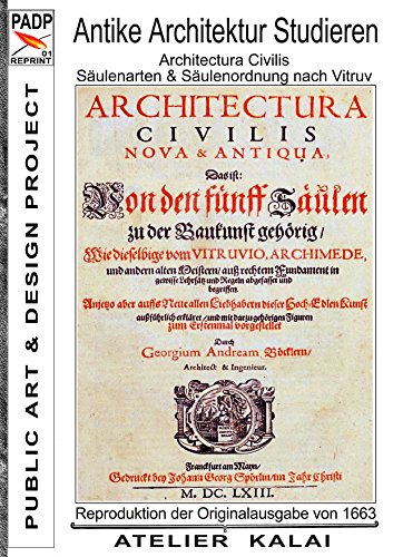 PADP-Reprint 1: Antike Architektur studieren - Architectura Civilis - Säulenarten & Säulenordnung nach Vitruv: Reproduktion der Originalausgabe G. A. ... Buch I - (PADP Architektur Buch Klassiker) von Books on Demand