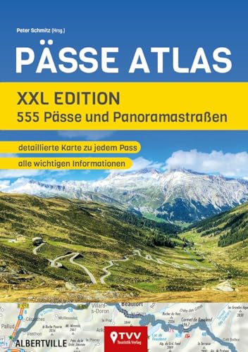 PÄSSE ATLAS - XXL Edition: 555 Pässe und Panoramastraßen PÄSSE ATLAS - XXL Edition: 555 Pässe und Panoramastraßen von TVV Touristik-Verlag GmbH