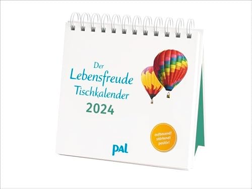 PAL-Lebensfreude-Tischkalender 2024: Inspirierender Kalender zum Aufstellen, mit 10-Tages-Kalendarium & motivierenden und positiven Gedanken. Spiralbindung, 17 x 15,6 cm von PAL