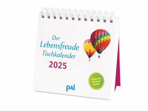 PAL - Der Lebensfreude Tischkalender 2025: Inspirierender Kalender zum Aufstellen, mit 10-Tages-Kalendarium & motivierenden und positiven Gedanken. Spiralbindung, 17 x 15,6 cm