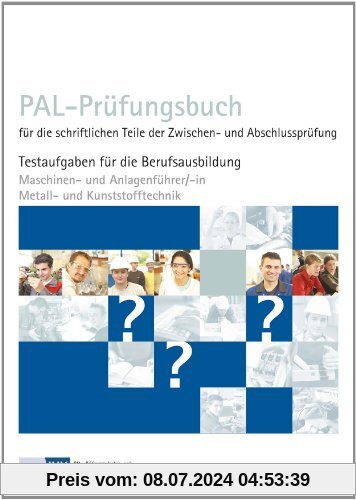 PAL-Prüfungsbuch für die schriftlichen Teile der Zwischen- und Abschlussprüfung - Maschinen- und Anlagenführer/-in Metall- und Kunststofftechnik
