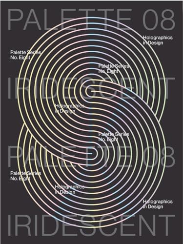 PALETTE 08: Iridescent: Holographics in Design PALETTE 08: Iridescent: Holographics in Design von Roli Books