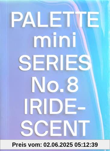 PALETTE mini 08: Iridescent: Holographics in design (Palette, 8)
