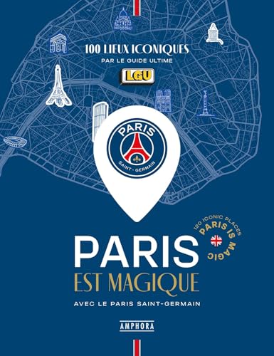 PARIS EST MAGIQUE AVEC LE PARIS SAINT-GERMAIN: 100 LIEUX ICONIQUES PAR LE GUIDE ULTIME PARIS EST MAGIQUE AVEC LE PARIS SAINT-GERMAIN: 100 LIEUX ICONIQUES PAR LE GUIDE ULTIME von AMPHORA