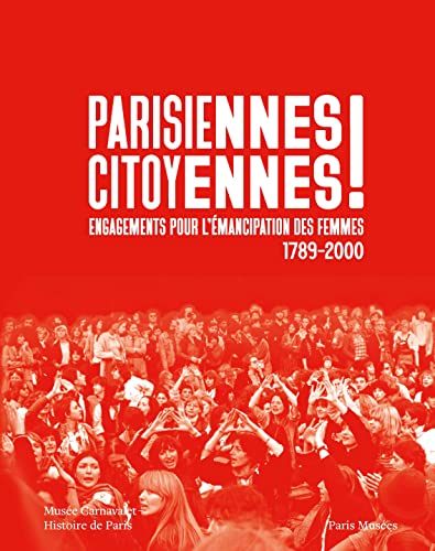 PARISIENNES CITOYENNES: Engagements pour l'émancipation des femmes 1789-2000