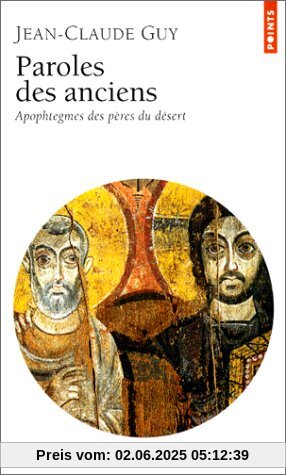 PAROLES DES ANCIENS. Apophtegmes des Pères du désert (Points Sagesses)