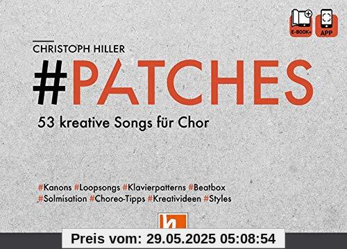 PATCHES - 53 kreative Songs für Chor: Chorbuch mit e-book+ und App PATCHES - 53 kreative Songs für Chor: Chorbuch mit e-book+ und App