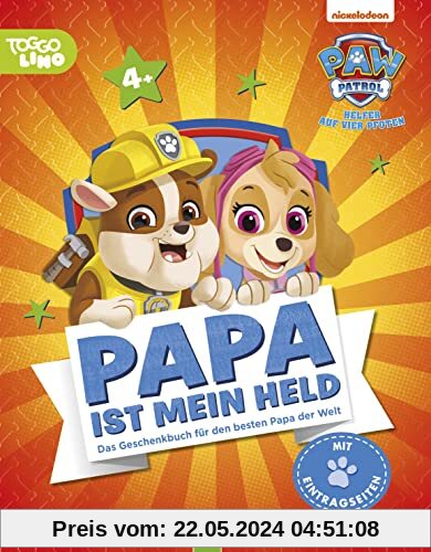 PAW Patrol, Papa ist mein Held | Für Kinder ab 4 Jahren und als Geschenk für Väter: Ein Geschenkbuch für den besten Papa der Welt. Zum gemeinsamen Lesen und Erzählen