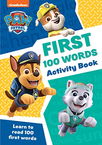 PAW Patrol First 100 Words Activity Book: Have fun learning to read, write and count with the PAW Patrol pups PAW Patrol First 100 Words Activity Book: Have fun learning to read, write and count with the PAW Patrol pups