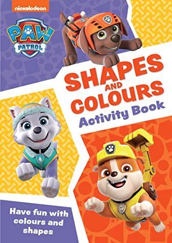 PAW Patrol Shapes and Colours Activity Book: Have fun learning to read, write and count with the PAW Patrol pups PAW Patrol Shapes and Colours Activity Book: Have fun learning to read, write and count with the PAW Patrol pups