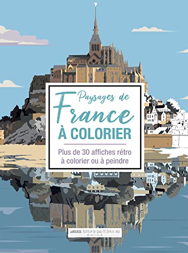 PAYSAGES DE FRANCE A COLORIER: Plus de 30 affiches rétro à colorier ou à peindre