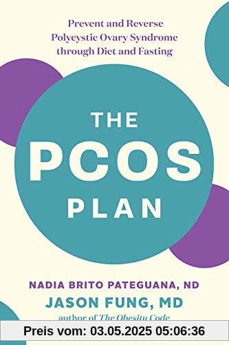 PCOS Plan: Prevent and Reverse Polycystic Ovary Syndrome through Diet and Fasting (Greystone Books)